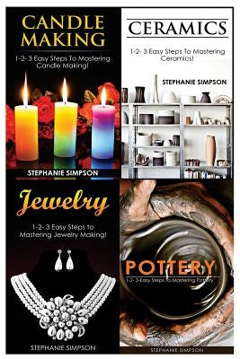 Candle Making & Ceramics & Jewelry & Pottery by Simpson, Stephanie