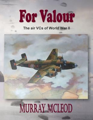 For Valour: The Air VCs of World War II by Brooks, Linda Ruth