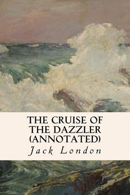 The Cruise of the Dazzler (annotated) by London, Jack
