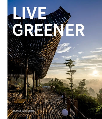 Live Greener by Cardelús, Cayetano