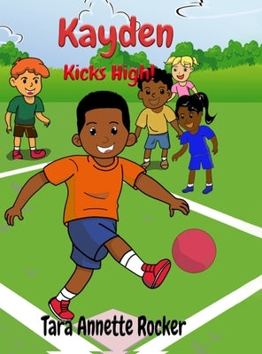 Kayden Kicks High! by Rocker, Tara Annette