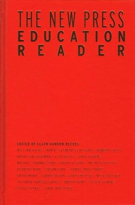 The New Press Education Reader: Leading Educators Speak Out by Reeves, Ellen Gordon