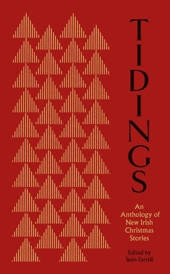 Tidings: An Antholoy of New Irish Christmas Stories by Farrell, Seán