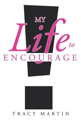 My Life to Encourage by Martin, Tracy