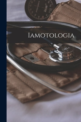Iamotologia [microform] by Anonymous