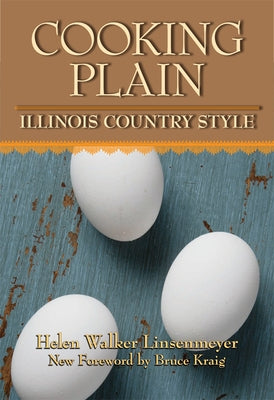 Cooking Plain, Illinois Country Style by Linsenmeyer, Helen Walker