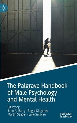 The Palgrave Handbook of Male Psychology and Mental Health by Barry, John A.