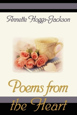 Poems from the Heart by Hoggs-Jackson, Annette