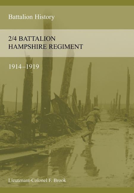 2/4th HAMPSHIRE REGIMENT 1914-1918 by Brook, F.