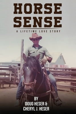 Horse Sense: A Lifetime Love Story by Heser, Doug
