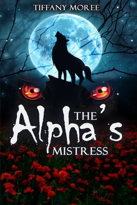 The Alpha's Mistress by Moree, Tiffany