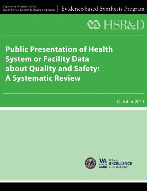 Public Presentation of Health System or Facility Data About Quality and Safety: A Systematic Review by Service, Health Services Research