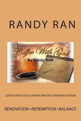 COFFEE WITH GOD by RANDY RAN-THE EXPANDED EDITION by Johnson, Gail Jacobs