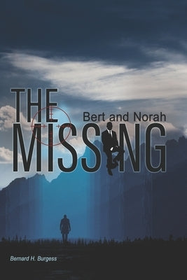 Bert and Norah: The Missing by Burgess, Bernard H.