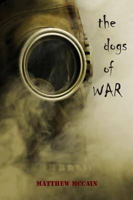 The Dogs of War by McCain, Matthew