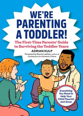 We're Parenting a Toddler!: The First-Time Parents' Guide to Surviving the Toddler Years by Kulp, Adrian