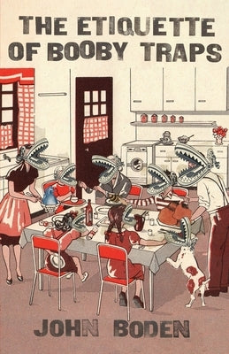 The Etiquette of Booby Traps by Boden, John