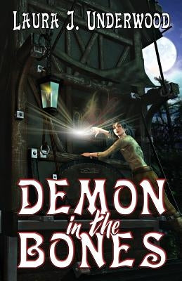 Demon in the Bones by Underwood, Laura J.