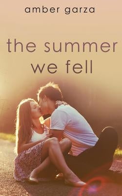 The Summer We Fell by Garza, Amber