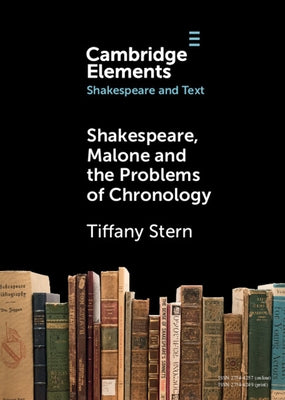Shakespeare, Malone and the Problems of Chronology by Stern, Tiffany