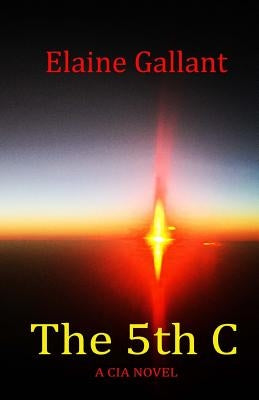 The 5th C: A CIA Novel by Gallant, Elaine