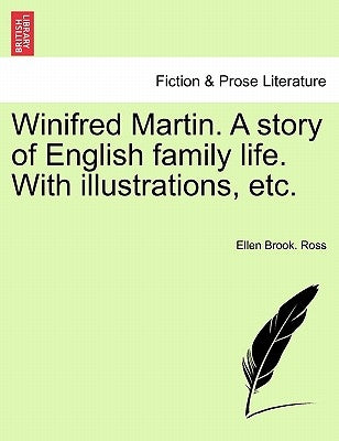 Winifred Martin. A story of English family life. With illustrations, etc. by Ross, Ellen Brook