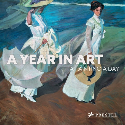 A Year in Art: A Painting a Day by Prestel Publishing