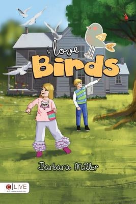 I Love Birds by Miller, Barbara