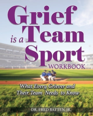 Grief is a Team Sport Workbook by Batten, Fred