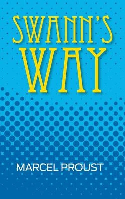 Swann's Way (Remembrance of Things Past, Volume One) by Proust, Marcel