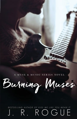 Burning Muses by Rogue, J. R.
