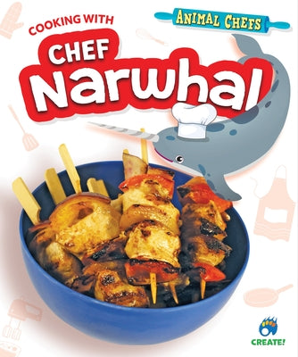 Cooking with Chef Narwhal by Eason, Sarah