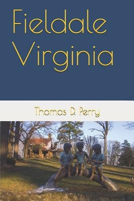 Fieldale Virginia by Perry, Thomas D.