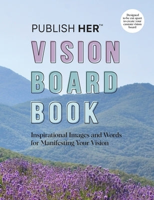 Publish Her Vision Board Book by Her, Publish