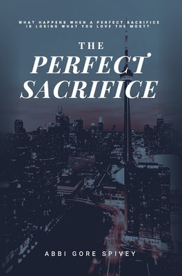 The Perfect Sacrifice by Spivey, Abbi Gore