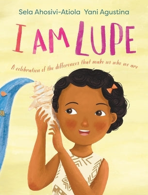 I Am Lupe by Ahosivi-Atiola, Sela