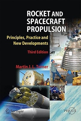 Rocket and Spacecraft Propulsion: Principles, Practice and New Developments by Turner, Martin J. L.