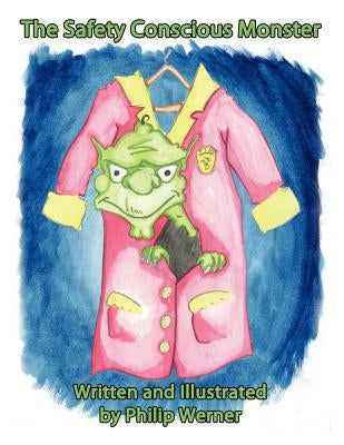 The Safety Conscious Monster by Werner, Philip
