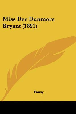Miss Dee Dunmore Bryant (1891) by Pansy