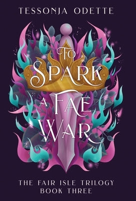 To Spark a Fae War by Odette, Tessonja