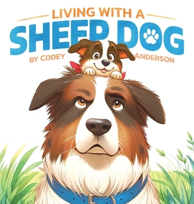 Living with a Sheep Dog by Anderson, Codey