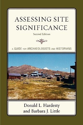 Assessing Site Significance: A Guide for Archaeologists and Historians by Hardesty, Donald L.