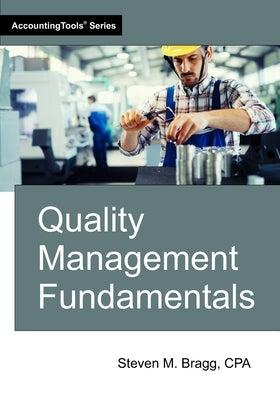 Quality Management Fundamentals by Bragg, Steven M.