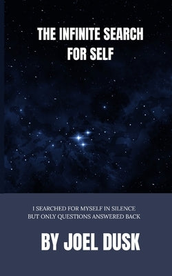 The infinite search for self by Dusk, Joel