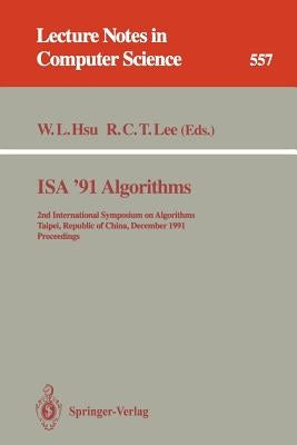 ISA '91 Algorithms: 2nd International Symposium on Algorithms, Taipei, Republic of China, December 16-18, 1991. Proceedings by Hsu, Wen-Lian