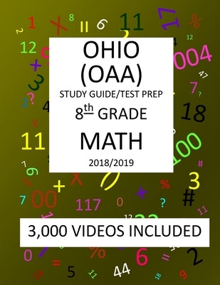 8th Grade OHIO OAA, 2019 MATH, Test Prep: 8th Grade OHIO ACHIEVEMENT ASSESSEMENT 2019 MATH Test Prep/Study Guide by Shannon, Mark