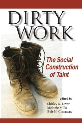 Dirty Work: The Social Construction of Taint by Drew, Shirley K.