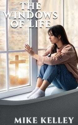 The Windows of Life by Kelley, Mike