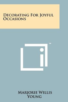 Decorating for Joyful Occasions by Young, Marjorie Willis