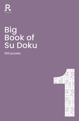 Big Book of Su Doku Book 1: A Bumper Sudoku Book for Adults Containing 300 Puzzles by Richardson Puzzles and Games